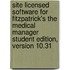 Site Licensed Software for Fitzpatrick's the Medical Manager Student Edition, Version 10.31