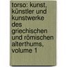 Torso: Kunst, Künstler Und Kunstwerke Des Griechischen Und Römischen Alterthums, Volume 1 door Adolf Wilhelm Theodor Stahr