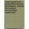 Regelungstechnik 1: Systemtheoretische Grundlagen, Analyse Und Entwurf Einschleifiger Regelungen door Jan Lunze