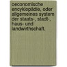 Oeconomische Encyklopädie, oder allgemeines System der Staats-, Stadt-, Haus- und Landwirthschaft. door Johann Georg Krünitz