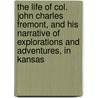 The Life of Col. John Charles Fremont, and His Narrative of Explorations and Adventures, in Kansas door Samuel Mosheim Smucker