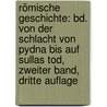 Römische Geschichte: Bd. Von Der Schlacht Von Pydna Bis Auf Sullas Tod, Zweiter Band, Dritte Auflage door Théodor Mommsen