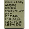 Minuets 1-6 by Wolfgang Amadeus Mozart for Solo Piano (1762-1789) K.1/K6.1e K.4 K.2 K.94/576b K355/K6.576b door Wolfgang Amadeus Mozart