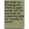 Get Ready for Kindergarten: Letters & Sight Words: 247 Fun Exercises for Mastering Skills for Success in School door Heather Stella