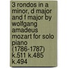 3 Rondos in a Minor, D Major and F Major by Wolfgang Amadeus Mozart for Solo Piano (1786-1787) K.511 K.485 K.494 door Wolfgang Amadeus Mozart