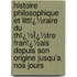 Histoire Philosophique Et Littï¿½Raire Du Thï¿½Ï¿½Tre Franï¿½Ais Depuis Son Origine Jusqu'a Nos Jours