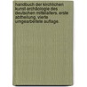 Handbuch der kirchlichen Kunst-Archäologie des deutschen Mittelalters. Erste Abtheilung. Vierte umgearbeitete Auflage. door Heinrich Otte