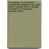 Investigation of Un-American Propaganda Activities in the United States. Hearings Before a Special Committee on Un-American Activities, House by United States Congress Activities