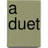 A Duet
