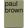 Paul Brown by M. L Biscotti