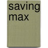 Saving Max by Antoinette Van Heugten