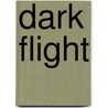 Dark Flight by Caroline Carver