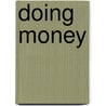 Doing Money by Heiner Ganßmann