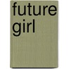 Future Girl by Anita M. Harris