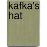 Kafka's Hat by Patrice Martin