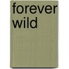 Forever Wild door Louisa Rawlings