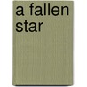 A Fallen Star door Janie Summers