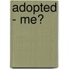 Adopted - Me? by John Thompson