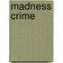 Madness Crime