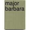 Major Barbara door George Bernard Shaw
