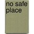 No Safe Place