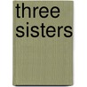 Three Sisters door Anton Chekhov