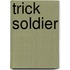 Trick Soldier