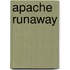 Apache Runaway