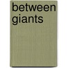 Between Giants door Prit Buttar