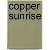 Copper Sunrise door Carol Cox