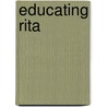 Educating Rita by Willy Russell