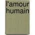 L'amour humain