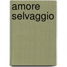 Amore Selvaggio by Tracy Alton