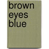 Brown Eyes Blue door Carolyn Meyer