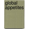 Global Appetites by Allison Carruth