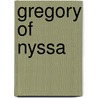 Gregory of Nyssa door Anthony Meredith
