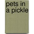 Pets in a Pickle