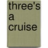 Three's a Cruise