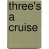 Three's a Cruise door B. Robert Jameson
