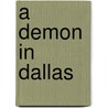 A Demon in Dallas by Adam Armstrong