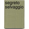 Segreto Selvaggio door Tracy Alton