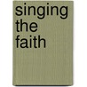 Singing the Faith by Methodist Church of Great Britain
