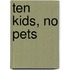 Ten Kids, No Pets