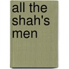 All the Shah's Men by Stephen Kinzer