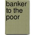 Banker to the Poor