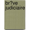 Br�Ve Judiciaire door Seth Daniels