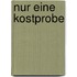 Nur Eine Kostprobe