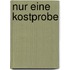 Nur Eine Kostprobe