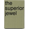The Superior Jewel by Hurri Cosmo