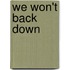We Won't Back Down
